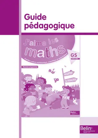 J'aime les maths GS maternelle : guide pédagogique : nouveau programme