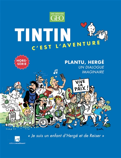 Tintin c'est l'aventure, hors-série. Plantu, Hergé : un dialogue imaginaire