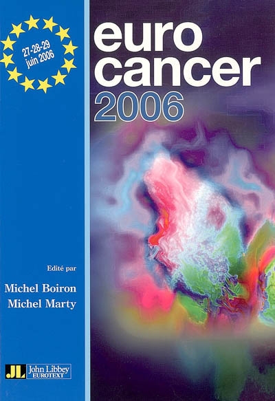 Eurocancer 2006 : compte rendu du XIXe Congrès, 27-28-29 juin 2006, Palais des Congrès, Paris