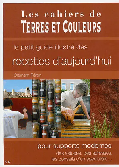 Le petit guide illustré des recettes d'aujourd'hui pour supports modernes : des astuces, des adresses, les conseils d'un spécialiste...