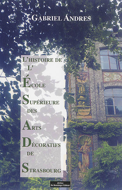 L'Ecole supérieure des arts décoratifs de Strasbourg : une histoire longue et mouvementée