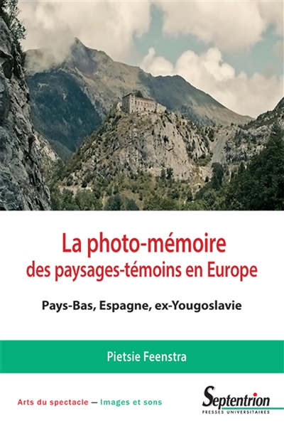 La photo-mémoire des paysages-témoins en Europe : Pays-Bas, Espagne, ex-Yougoslavie