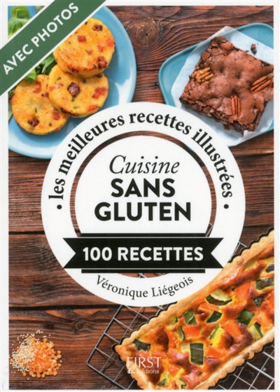 Cuisine sans gluten : 100 recettes : les meilleures recettes illustrées