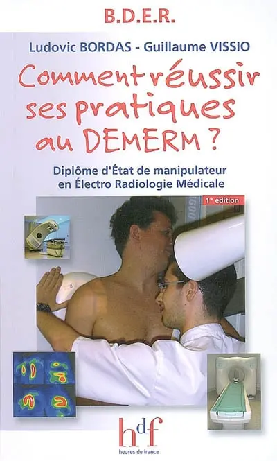Comment réussir ses pratiques au DEMERM ? : diplôme d'Etat de manipulateur en électro-radiologie médicale