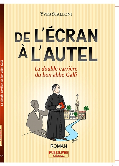 De l'écran à l'autel : la double carrière du bon abbé Galli