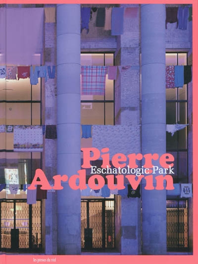 Pierre Ardouvin : eschatologic park