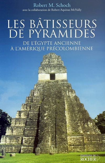 Les bâtisseurs de pyramides : de l'Egypte ancienne à l'Amérique précolombienne