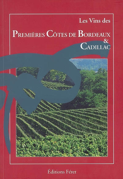 Les vins des premières côtes de Bordeaux & Cadillac