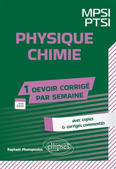 Physique chimie, MPSI, PTSI : avec copies & corrigés commentés Physique chimie, MPSI, PTSI : avec copies & corrigés commentés
