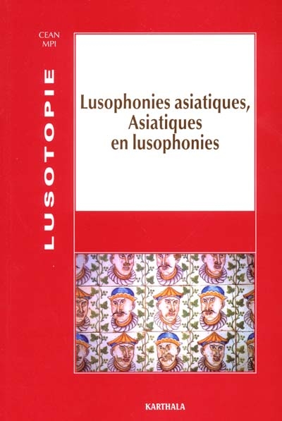 Lusotopie, n° 2000. Lusophonies asiatiques, Asiatiques en lusophonies