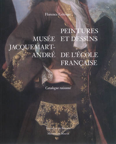 Musée Jacquemart-André : peintures et dessins de l'école française : catalogue raisonné