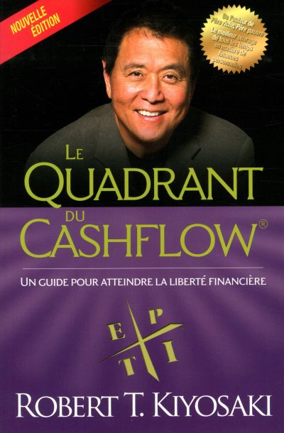 Le quadrant du Cashflow : guide pour atteindre la liberté financière