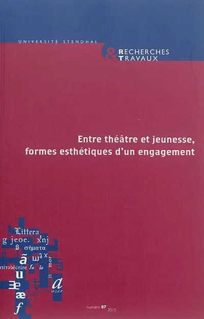 Recherches & travaux, n° 87. Entre théâtre et jeunesse, formes esthétiques d'un engagement