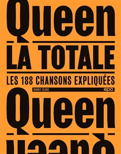Queen : la totale : les 188 chansons expliquées