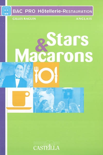 Stars and macarons : pratique raisonnée de la langue de spécialité : bac pro hôtellerie-restauration anglais