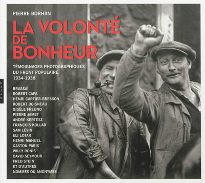 La volonté de bonheur : témoignages photographiques du Front populaire, 1934-1938