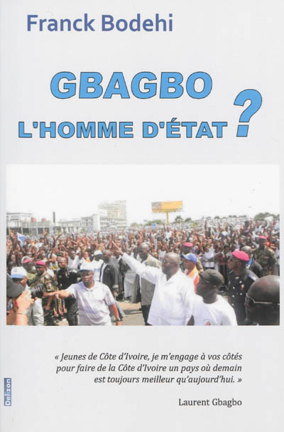 Gbagbo : l'homme d'Etat ?