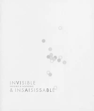 Invisible & insaisissable. Invisible & intangible