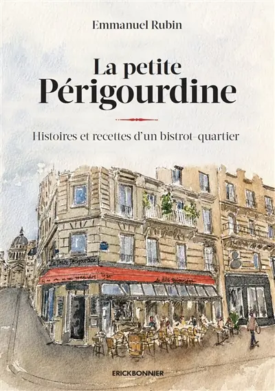 La petite périgourdine : histoires et recettes d'un bistrot-quartier