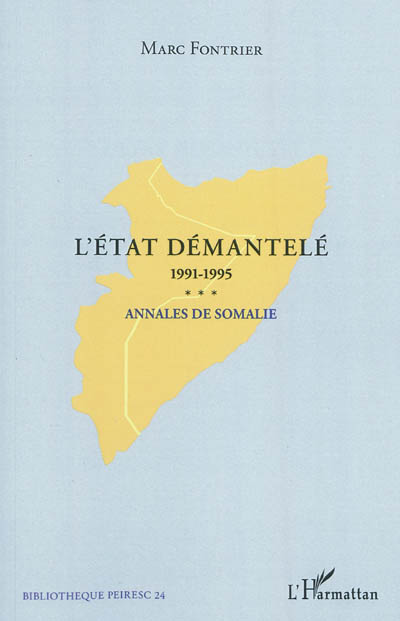 L'Etat démantelé : annales de Somalie, 1991-1995 : de la chute de Siyaad Barre au retrait de l'ONUSOM
