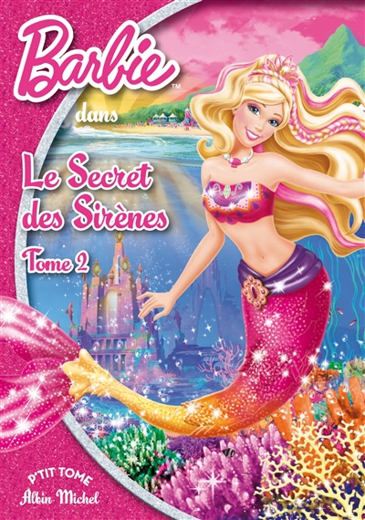 Barbie et le secret des sirènes. Vol. 2