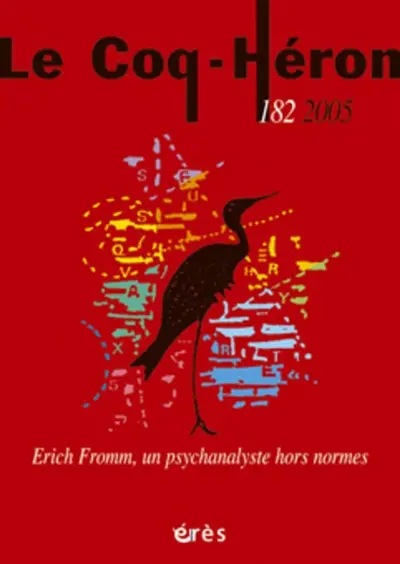 Coq Héron (Le), n° 182. Erich Fromm, un psychanalyste hors normes
