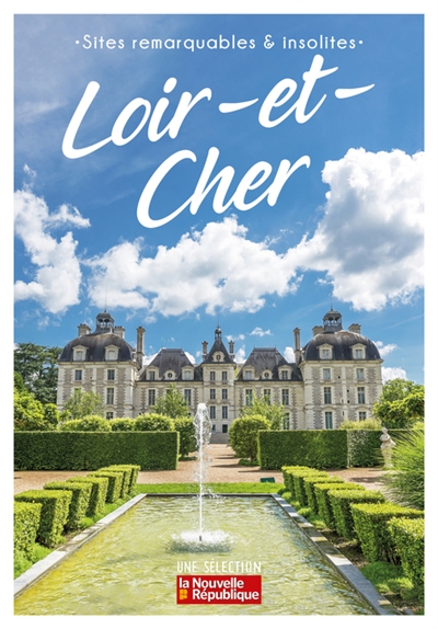Loir-et-Cher : sites remarquables & insolites