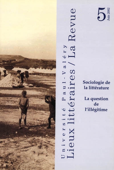 Lieux littéraires, n° 5 (2002). Sociologie de la littérature : la question de l'illégitime