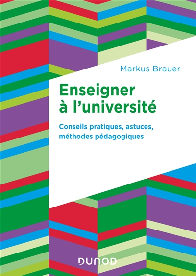 Enseigner à l'université : conseils pratiques, astuces, méthodes pédagogiques