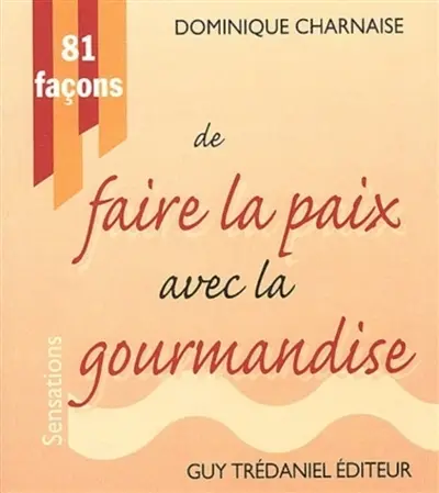 81 façons de faire la paix avec la gourmandise