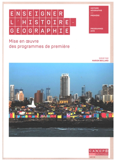 Enseigner l'histoire géographie : mise en oeuvre des programmes de première : programmes 2019