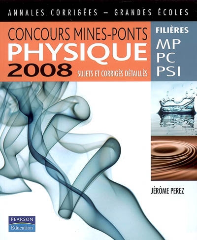 Concours Mines-Ponts physique 2008 : sujets et corrigés détaillés, filières MP, PC et PSI
