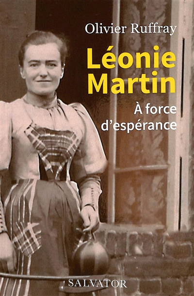 Léonie Martin : à force d'espérance