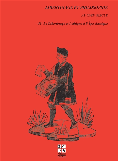 Libertinage et philosophie au XVIIe siècle. Vol. 11. Le libertinage et l'éthique à l'âge classique