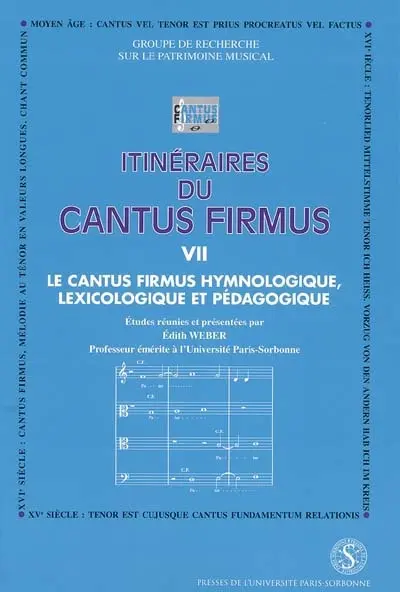 Itinéraires du cantus firmus. Vol. 7. Le cantus firmus hymnologique, pédagogique et lexicologique : actes du colloque des 22 et 23 avril 1998