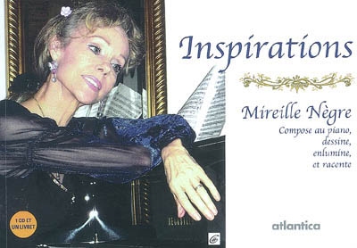 Inspirations... : Mireille Nègre compose au piano, dessine, enlumine, et raconte