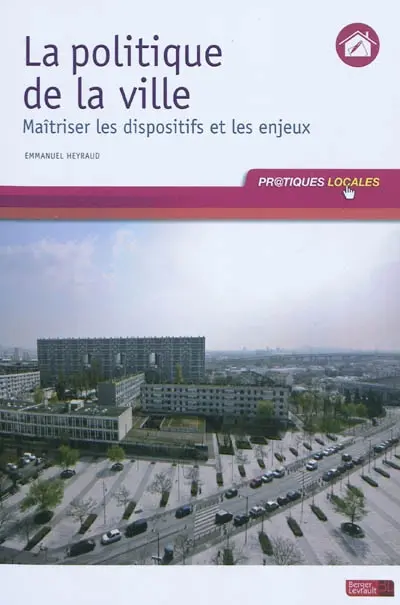 La politique de la ville : maîtriser les dispositifs et les enjeux