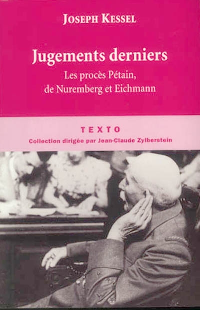 Jugements derniers : le procès Pétain, le procès de Nuremberg, le procès Eichmann