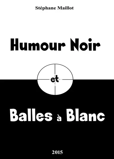 HUMOUR NOIR et BALLES à BLANC