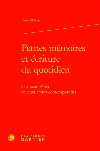 Petites mémoires et écriture du quotidien : Cortazar, Perec et leurs échos contemporains