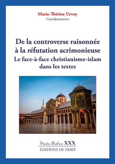 De la controverse raisonnée à la réfutation acrimonieuse : la face-à-face christianisme-islam dans les textes