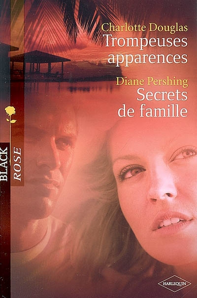 Trompeuses apparences. Secrets de famille