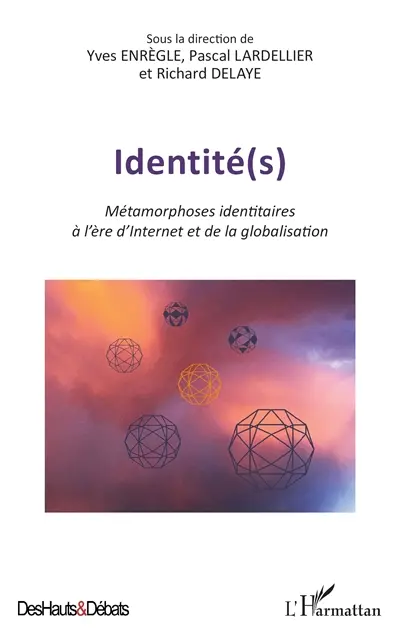 Identité(s) : métamorphoses identitaires à l'ère d'Internet et de la globalisation