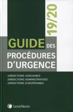 Guide des procédures d'urgence 2019-2020 : juridictions judiciaires, juridictions administratives, juridictions européennes