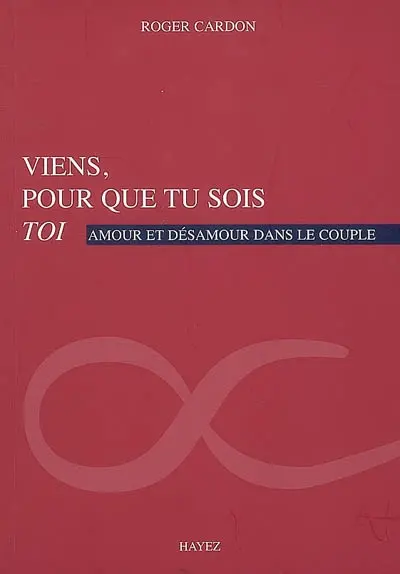 Viens, pour que tu sois toi : amour et désamour dans le couple