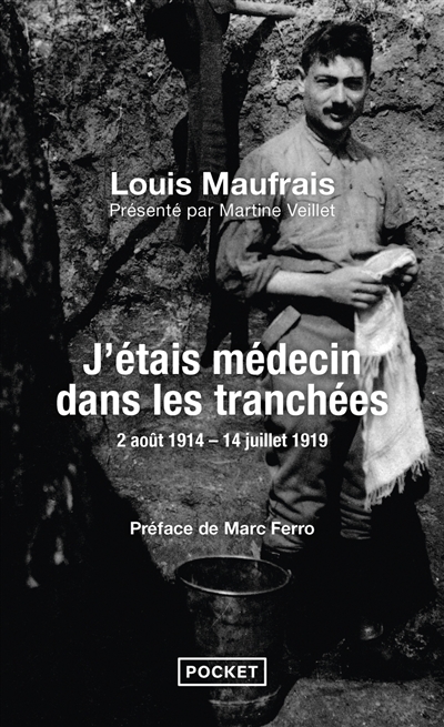 J'étais médecin dans les tranchées : 2 août 1914-14 juillet 1919