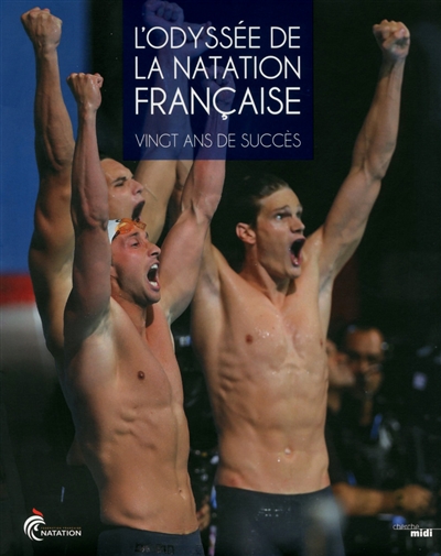 L'odyssée de la natation française : vingt ans de succès