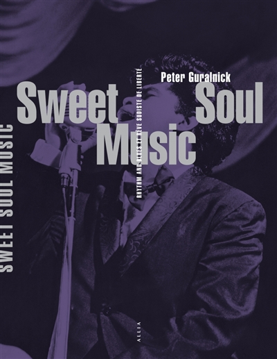 Sweet soul music : rhythm & blues et rêve sudiste de liberté
