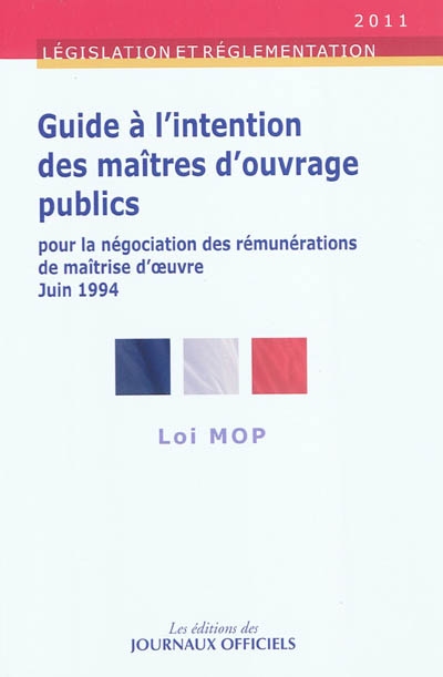 Guide à l'intention des maîtres d'ouvrage publics pour la négociation des rémunérations de maîtrise d'oeuvre, juin 1994 : loi MOP