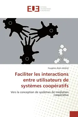 Faciliter les interactions entre utilisateurs de systèmes coopératifs : Vers la conception de systèmes de médiation coopérative